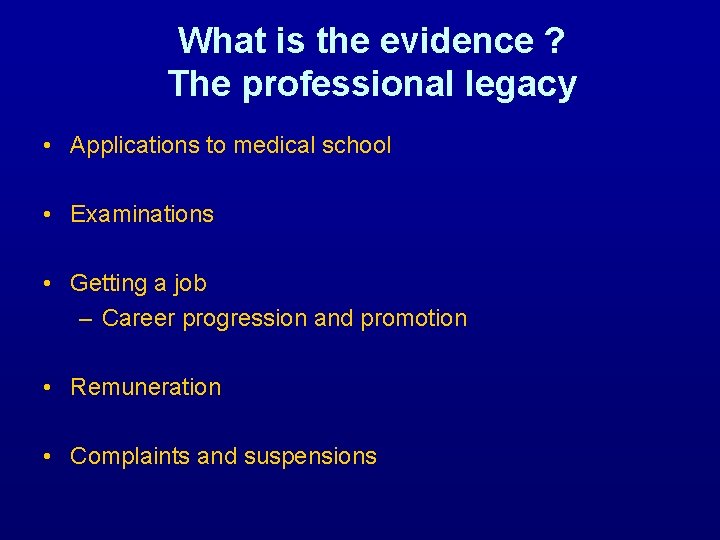What is the evidence ? The professional legacy • Applications to medical school •