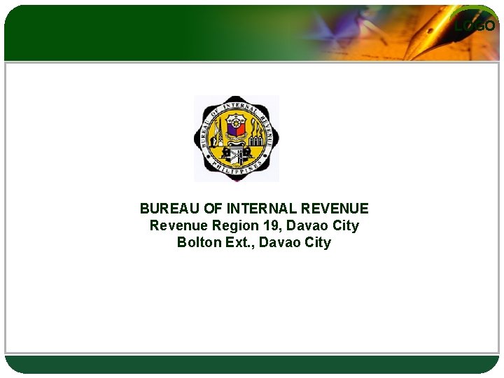 LOGO BUREAU OF INTERNAL REVENUE Revenue Region 19, Davao City Bolton Ext. , Davao