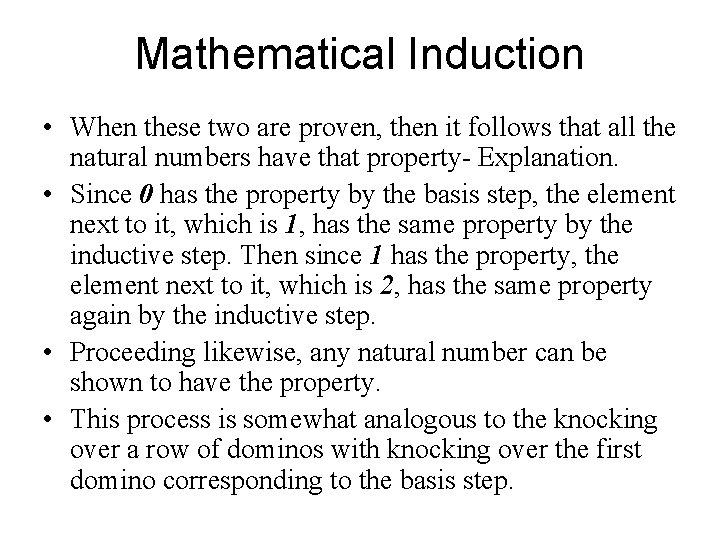 Mathematical Induction • When these two are proven, then it follows that all the