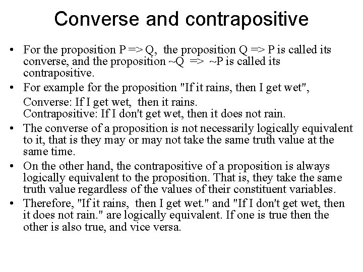 Converse and contrapositive • For the proposition P => Q, the proposition Q =>