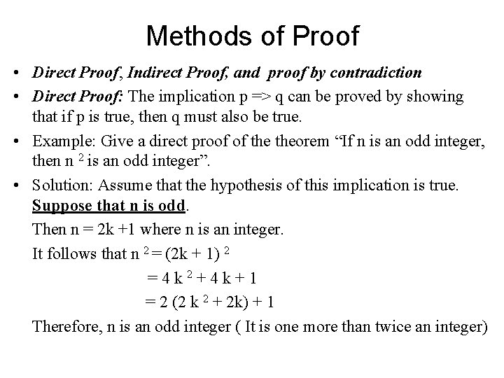 Methods of Proof • Direct Proof, Indirect Proof, and proof by contradiction • Direct