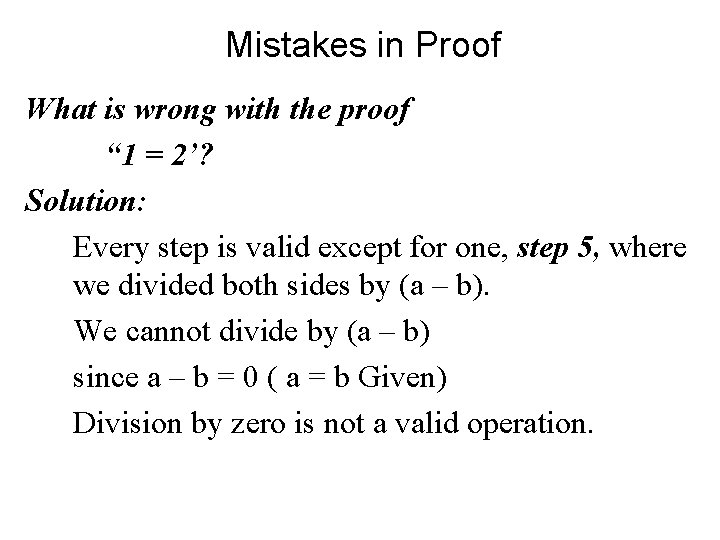 Mistakes in Proof What is wrong with the proof “ 1 = 2’? Solution: