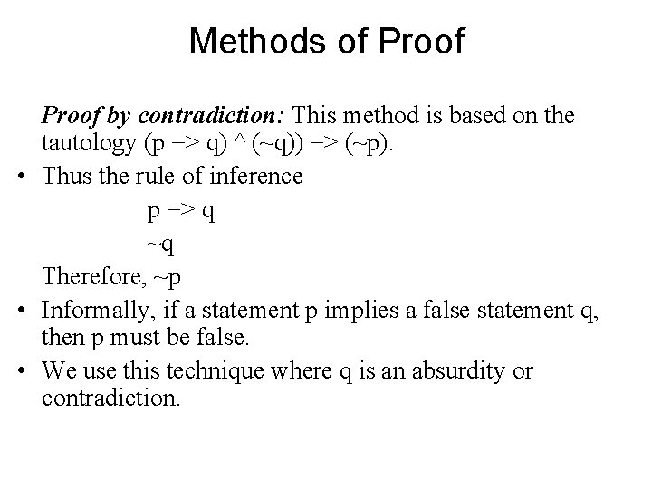 Methods of Proof by contradiction: This method is based on the tautology (p =>