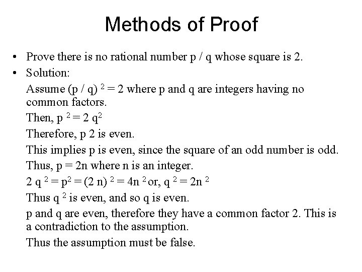 Methods of Proof • Prove there is no rational number p / q whose