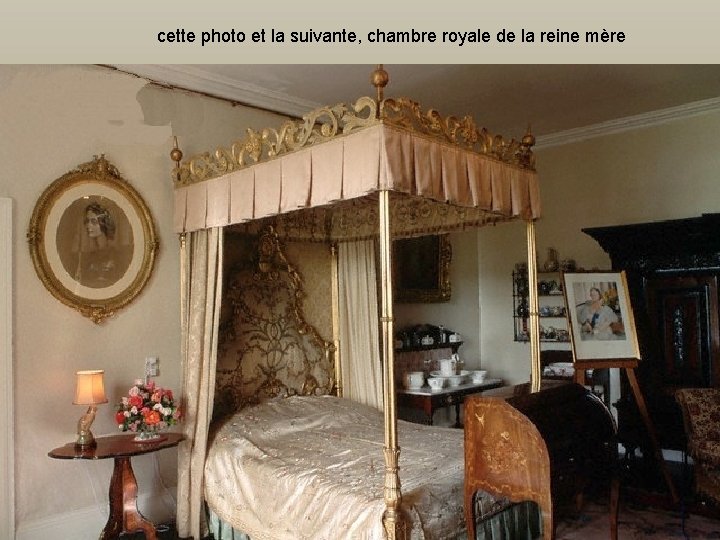 cette photo et la suivante, chambre royale de la reine mère 