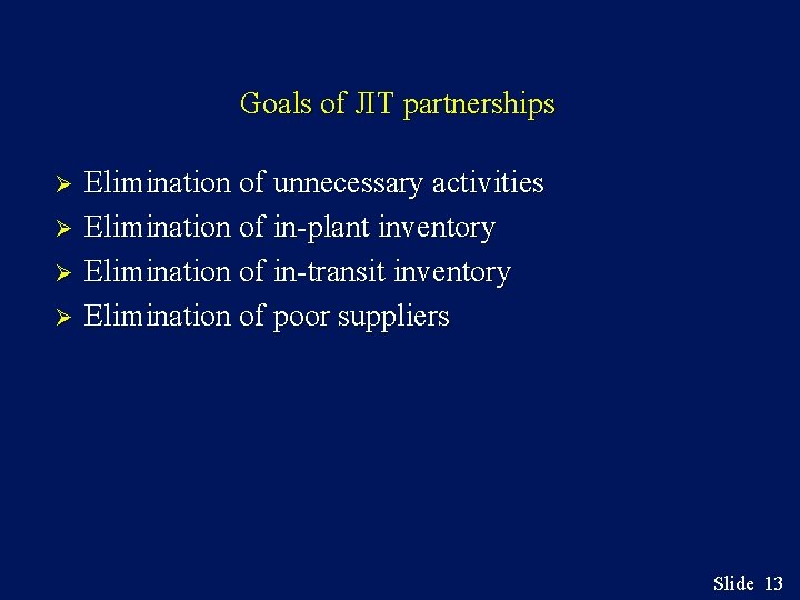 Goals of JIT partnerships Ø Ø Elimination of unnecessary activities Elimination of in-plant inventory