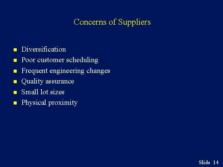 Concerns of Suppliers n n n Diversification Poor customer scheduling Frequent engineering changes Quality