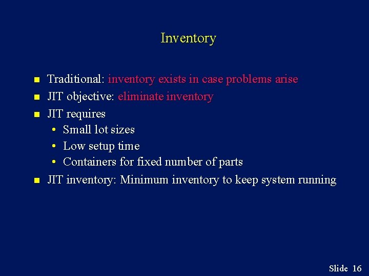 Inventory n n Traditional: inventory exists in case problems arise JIT objective: eliminate inventory