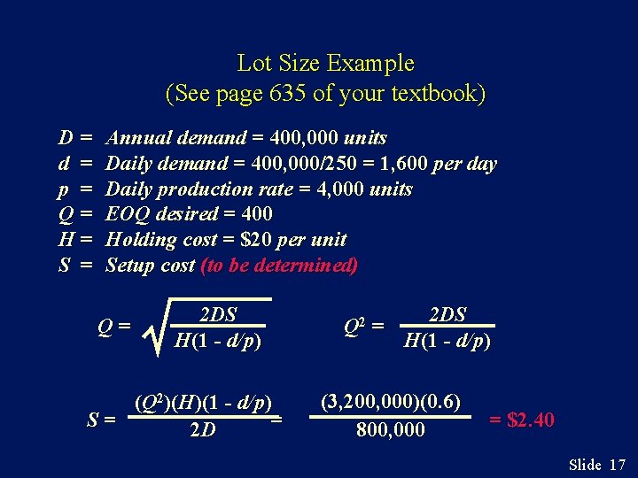 Lot Size Example (See page 635 of your textbook) D= d = p =