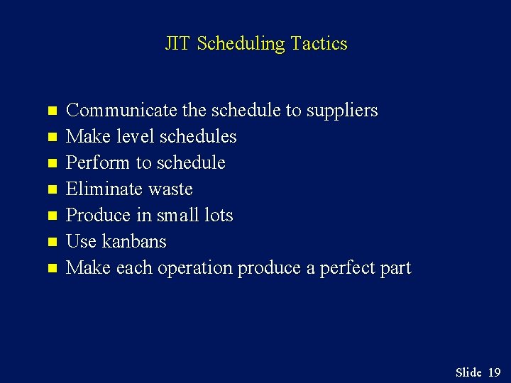 JIT Scheduling Tactics n n n n Communicate the schedule to suppliers Make level