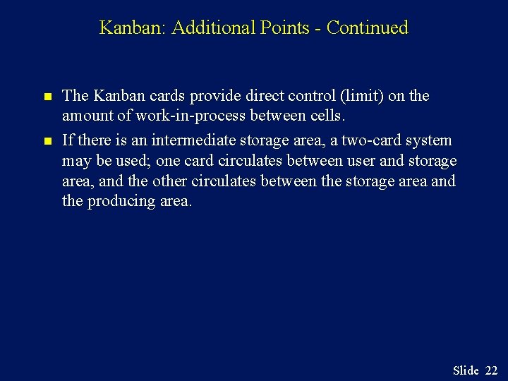 Kanban: Additional Points - Continued n n The Kanban cards provide direct control (limit)