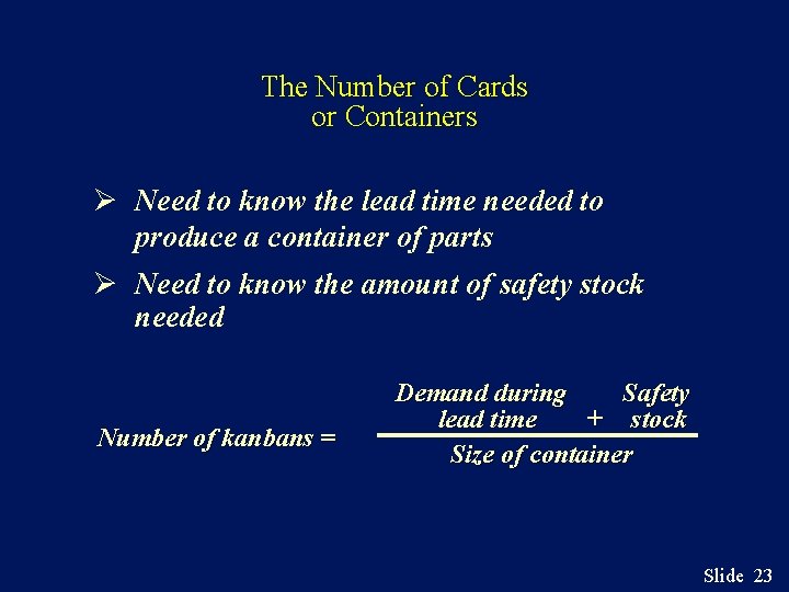 The Number of Cards or Containers Ø Need to know the lead time needed