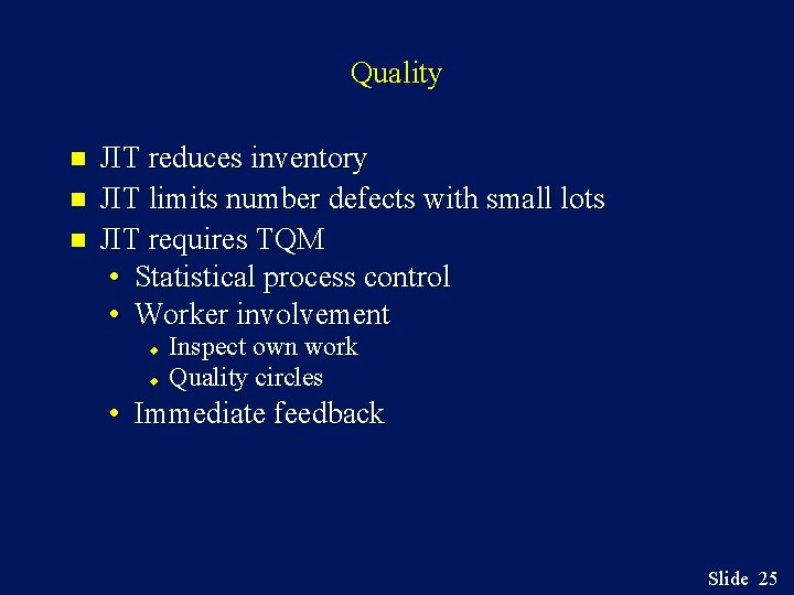 Quality n n n JIT reduces inventory JIT limits number defects with small lots