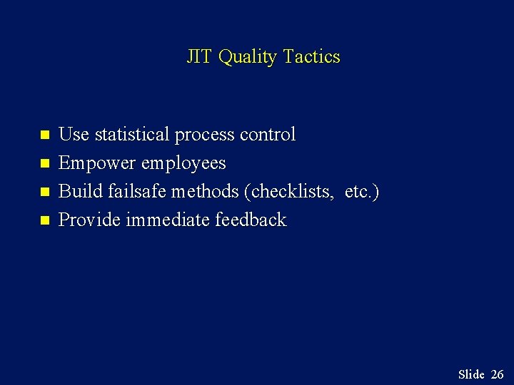 JIT Quality Tactics n n Use statistical process control Empower employees Build failsafe methods