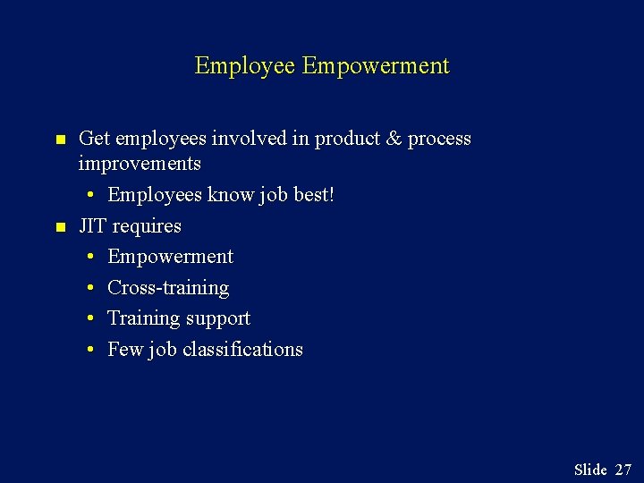 Employee Empowerment n n Get employees involved in product & process improvements • Employees