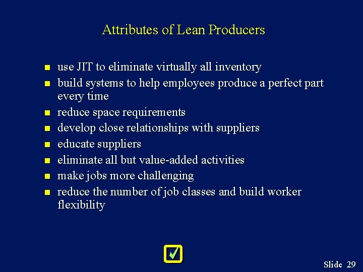 Attributes of Lean Producers n n n n use JIT to eliminate virtually all