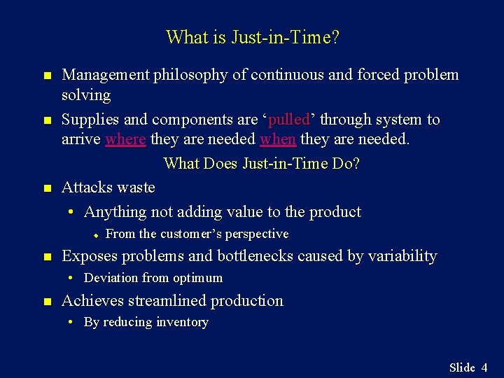 What is Just-in-Time? n n n Management philosophy of continuous and forced problem solving