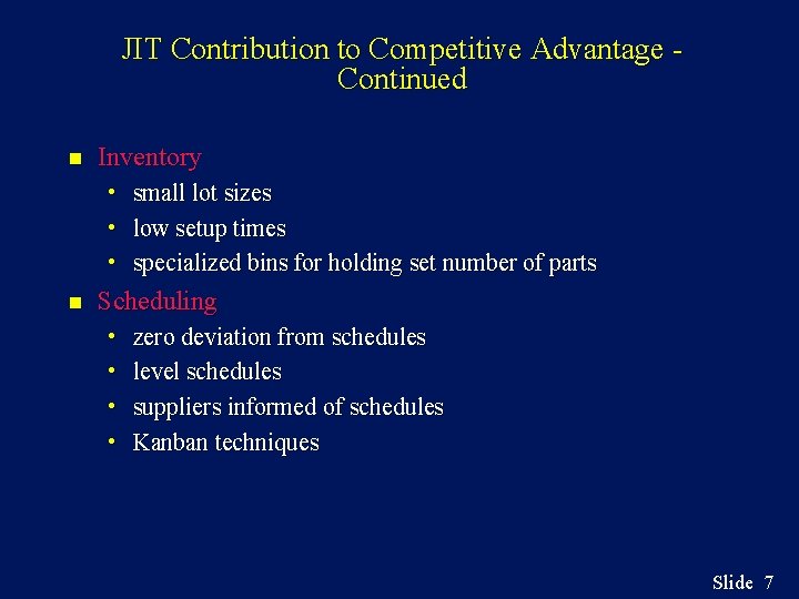 JIT Contribution to Competitive Advantage Continued n Inventory • small lot sizes • low