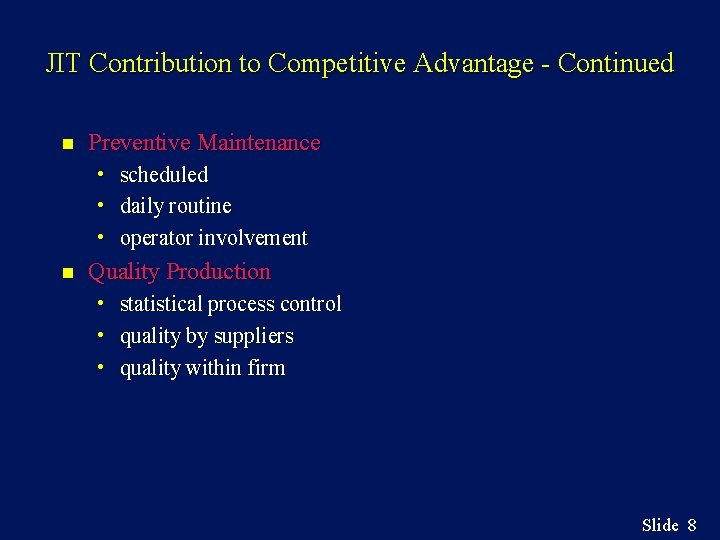 JIT Contribution to Competitive Advantage - Continued n Preventive Maintenance • scheduled • daily