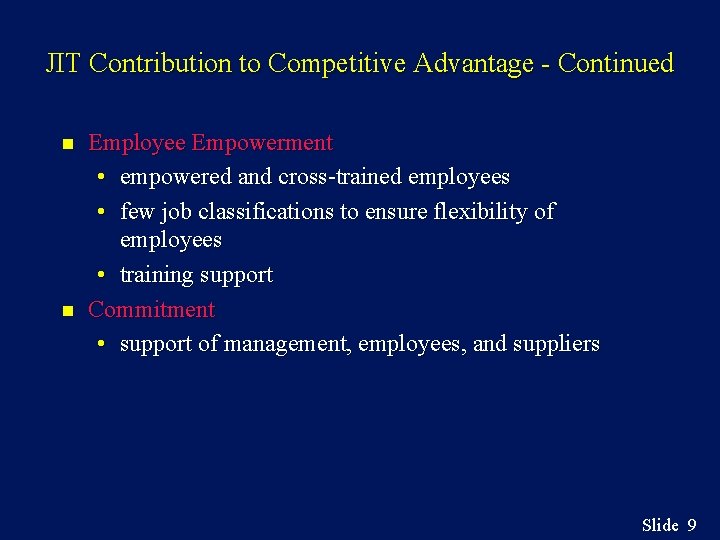 JIT Contribution to Competitive Advantage - Continued n n Employee Empowerment • empowered and