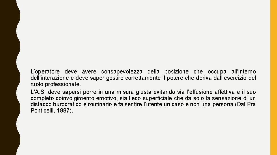 L’operatore deve avere consapevolezza della posizione che occupa all’interno dell’interazione e deve saper gestire