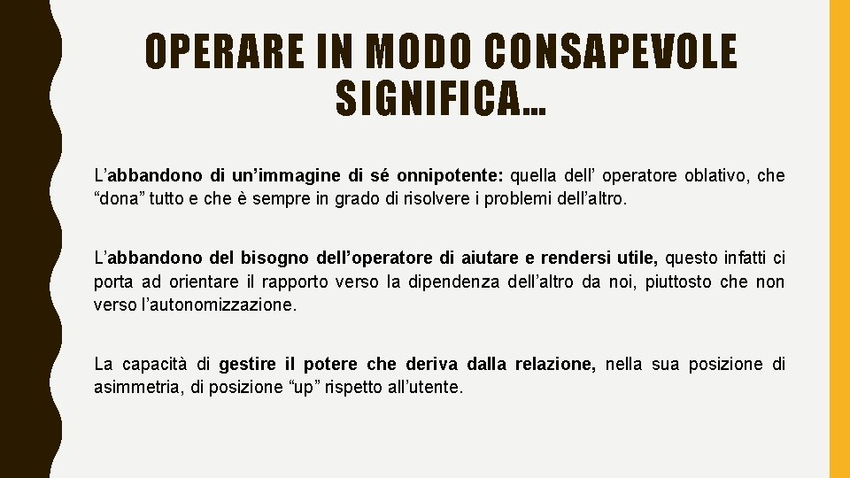 OPERARE IN MODO CONSAPEVOLE SIGNIFICA… L’abbandono di un’immagine di sé onnipotente: quella dell’ operatore