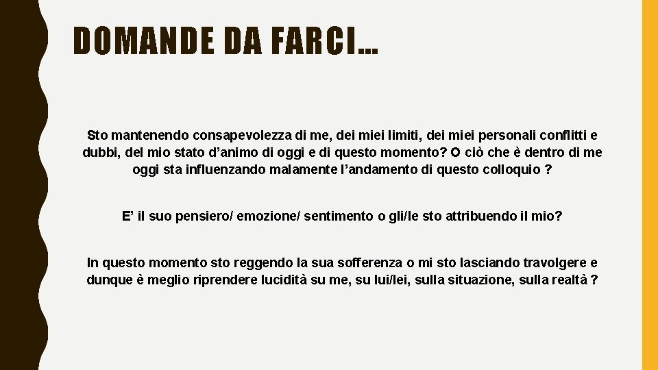 DOMANDE DA FARCI… Sto mantenendo consapevolezza di me, dei miei limiti, dei miei personali