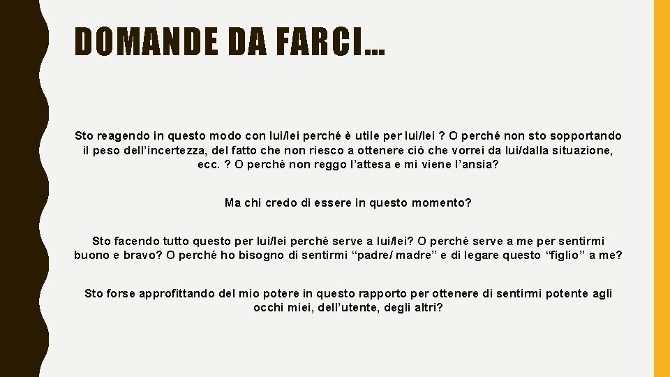 DOMANDE DA FARCI… Sto reagendo in questo modo con lui/lei perché è utile per