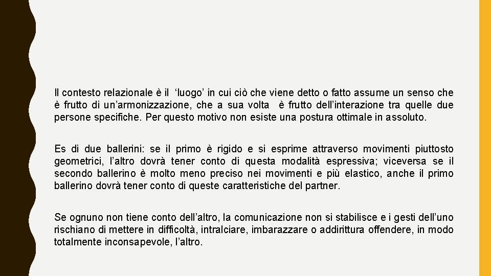 Il contesto relazionale è il ‘luogo’ in cui ciò che viene detto o fatto