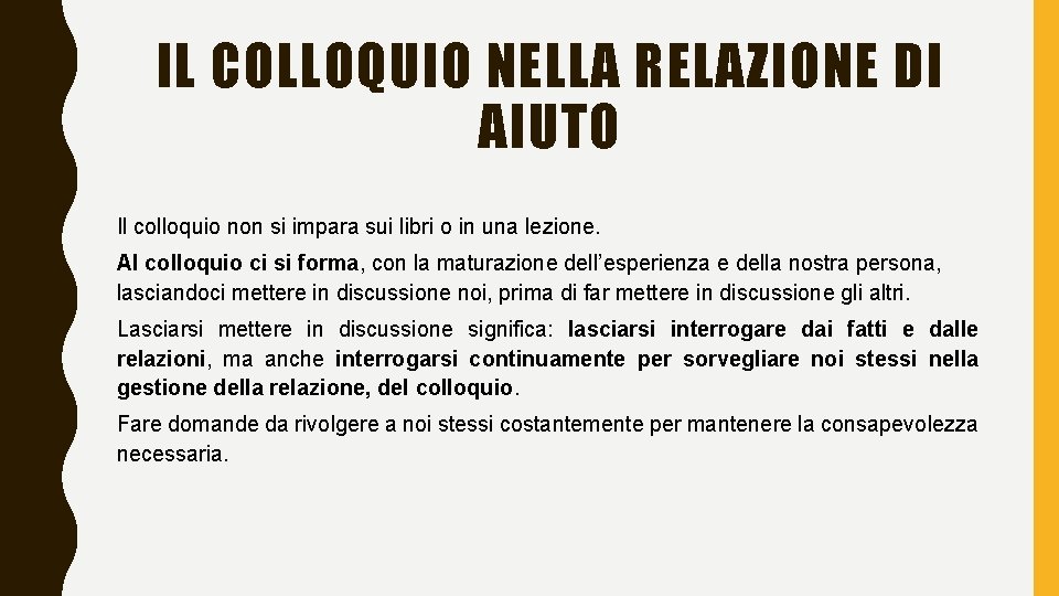 IL COLLOQUIO NELLA RELAZIONE DI AIUTO Il colloquio non si impara sui libri o