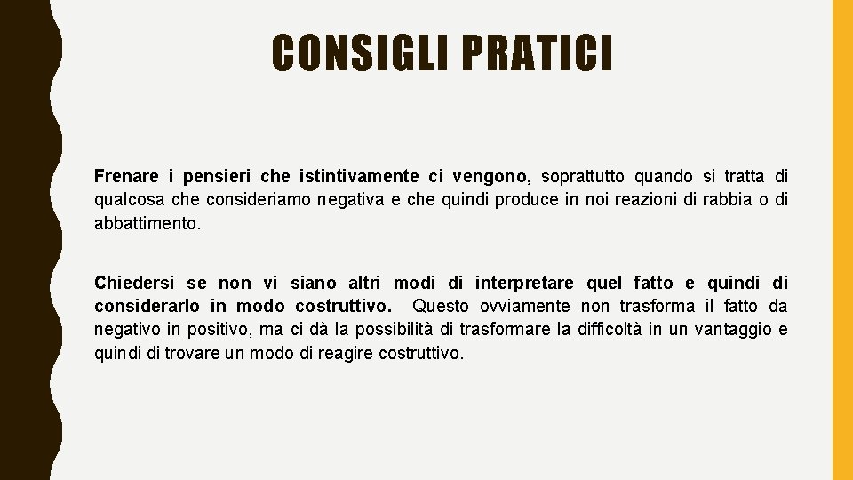 CONSIGLI PRATICI Frenare i pensieri che istintivamente ci vengono, soprattutto quando si tratta di