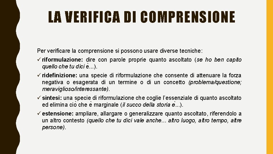 LA VERIFICA DI COMPRENSIONE Per verificare la comprensione si possono usare diverse tecniche: ü