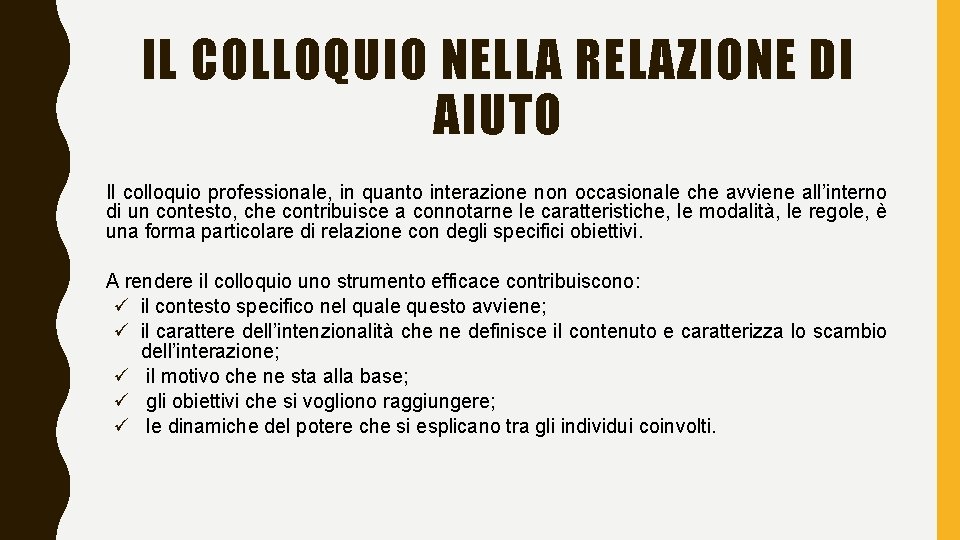 IL COLLOQUIO NELLA RELAZIONE DI AIUTO Il colloquio professionale, in quanto interazione non occasionale