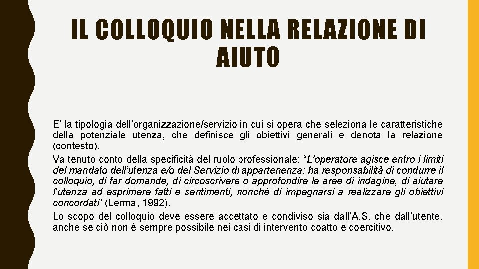 IL COLLOQUIO NELLA RELAZIONE DI AIUTO E’ la tipologia dell’organizzazione/servizio in cui si opera