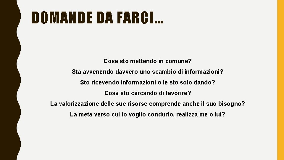 DOMANDE DA FARCI… Cosa sto mettendo in comune? Sta avvenendo davvero uno scambio di