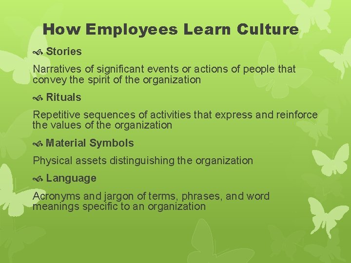 How Employees Learn Culture Stories Narratives of significant events or actions of people that How Employees Learn Culture Stories Narratives of significant events or actions of people that