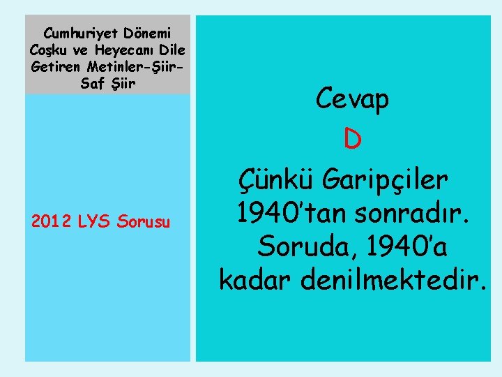 Cumhuriyet Dönemi Coşku ve Heyecanı Dile Getiren Metinler-Şiir. Saf Şiir 2012 LYS Sorusu Cevap