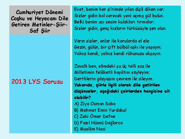 Cumhuriyet Dönemi Coşku ve Heyecanı Dile Getiren Metinler-Şiir. Saf Şiir Evet, benim her şi’rimde