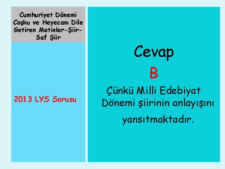 Cumhuriyet Dönemi Coşku ve Heyecanı Dile Getiren Metinler-Şiir. Saf Şiir 2013 LYS Sorusu Cevap