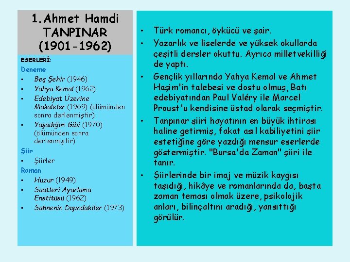 1. Ahmet Hamdi TANPINAR (1901 -1962) • • ESERLERİ: Deneme • Beş Şehir (1946)