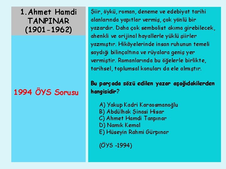 1. Ahmet Hamdi TANPINAR (1901 -1962) 1994 ÖYS Sorusu Şiir, öykü, roman, deneme ve