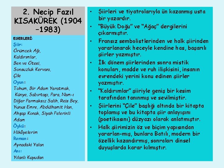 2. Necip Fazıl KISAKÜREK (1904 – 1983) ESERLERİ: Şiir: Örümcek Ağı, Kaldırımlar, Ben ve