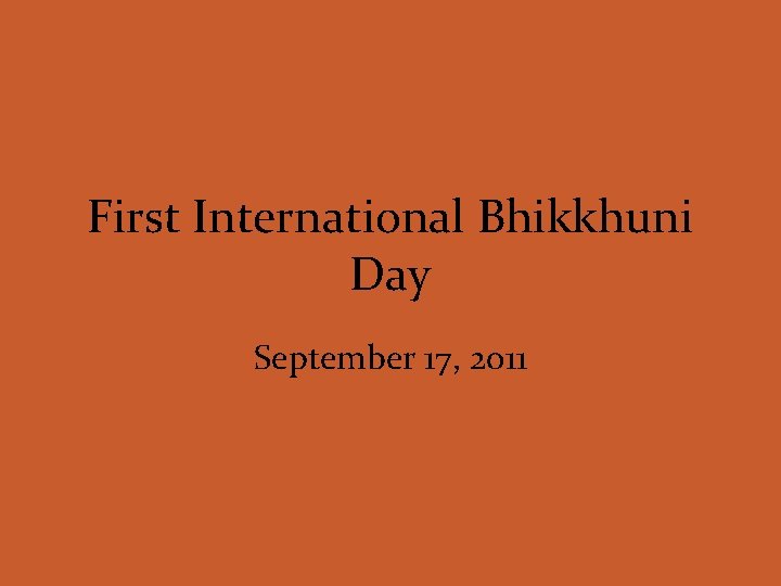 First International Bhikkhuni Day September 17, 2011 