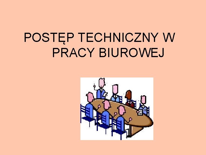 POSTĘP TECHNICZNY W PRACY BIUROWEJ 