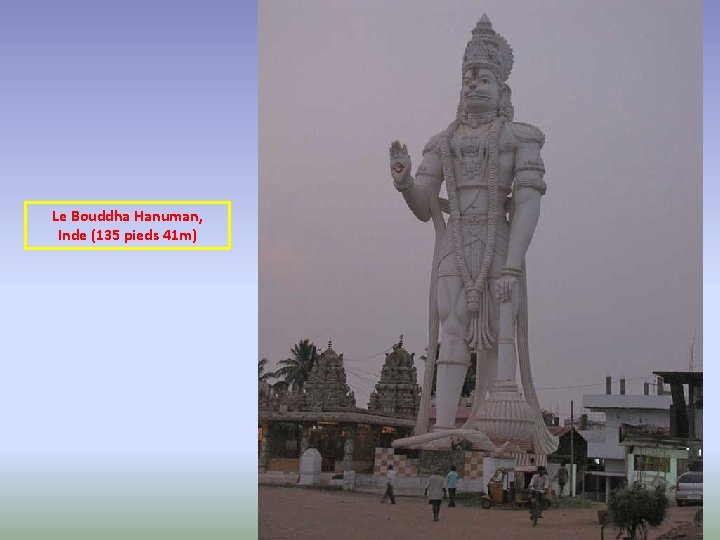 Le Bouddha Hanuman, Inde (135 pieds 41 m) 