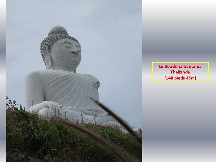 Le Bouddha Gautama Thailande (148 pieds 45 m) 