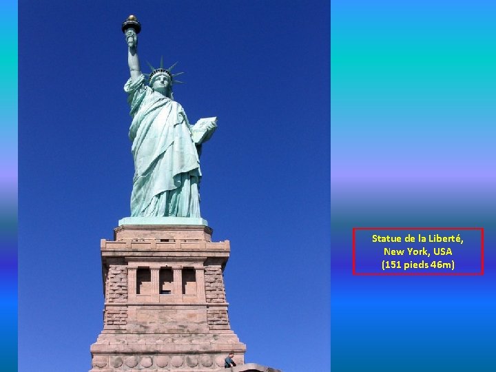 Statue de la Liberté, New York, USA (151 pieds 46 m) 