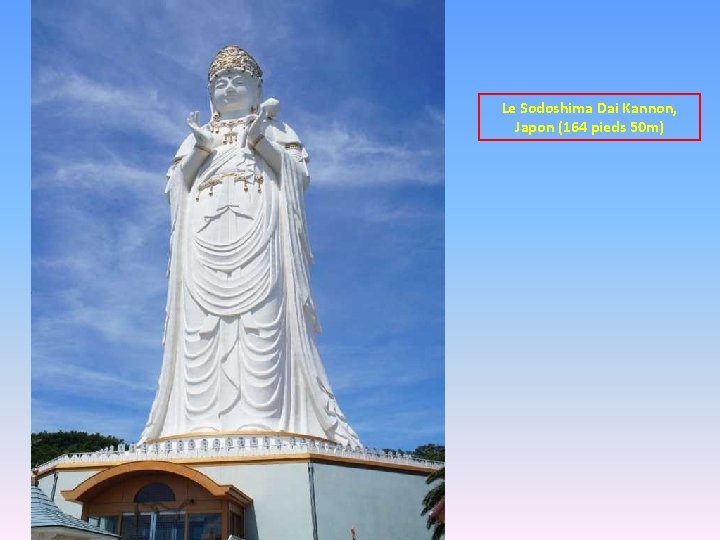Le Sodoshima Dai Kannon, Japon (164 pieds 50 m) 