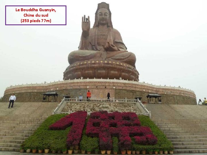 Le Bouddha Guanyin, Chine du sud (253 pieds 77 m) 