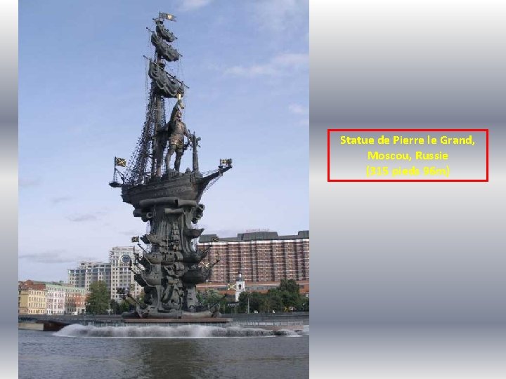 Statue de Pierre le Grand, Moscou, Russie (315 pieds 96 m) 